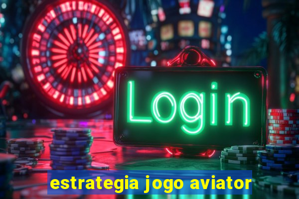 estrategia jogo aviator